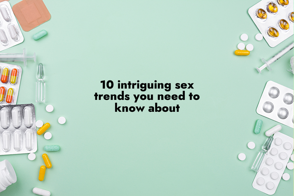 10 Intriguing Sex Trends You Need to Know About