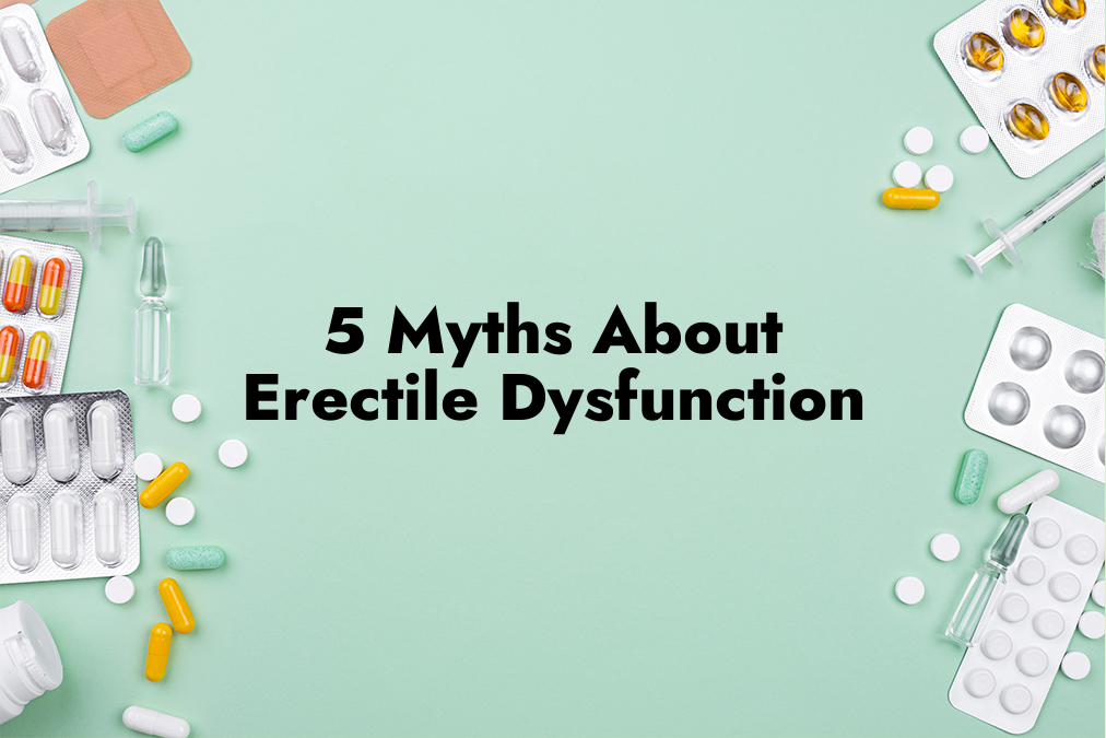 5 Myths About Erectile Dysfunction