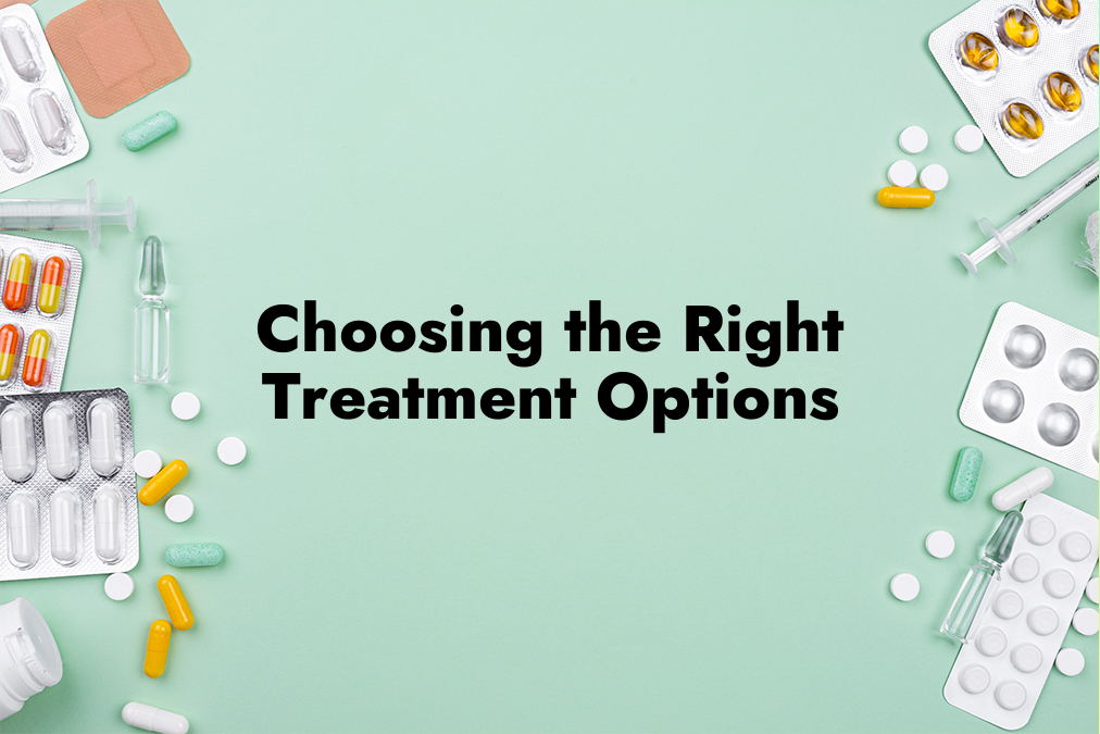 Choosing the Right Treatment Options