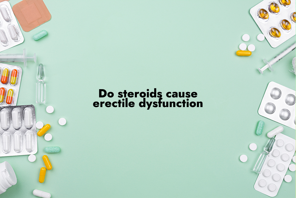 Do Steroids Cause Erectile Dysfunction? - Image depicting the question of whether steroids can cause Erectile Dysfunction (ED), with emphasis on the effects of steroids on sexual health and possible risks.