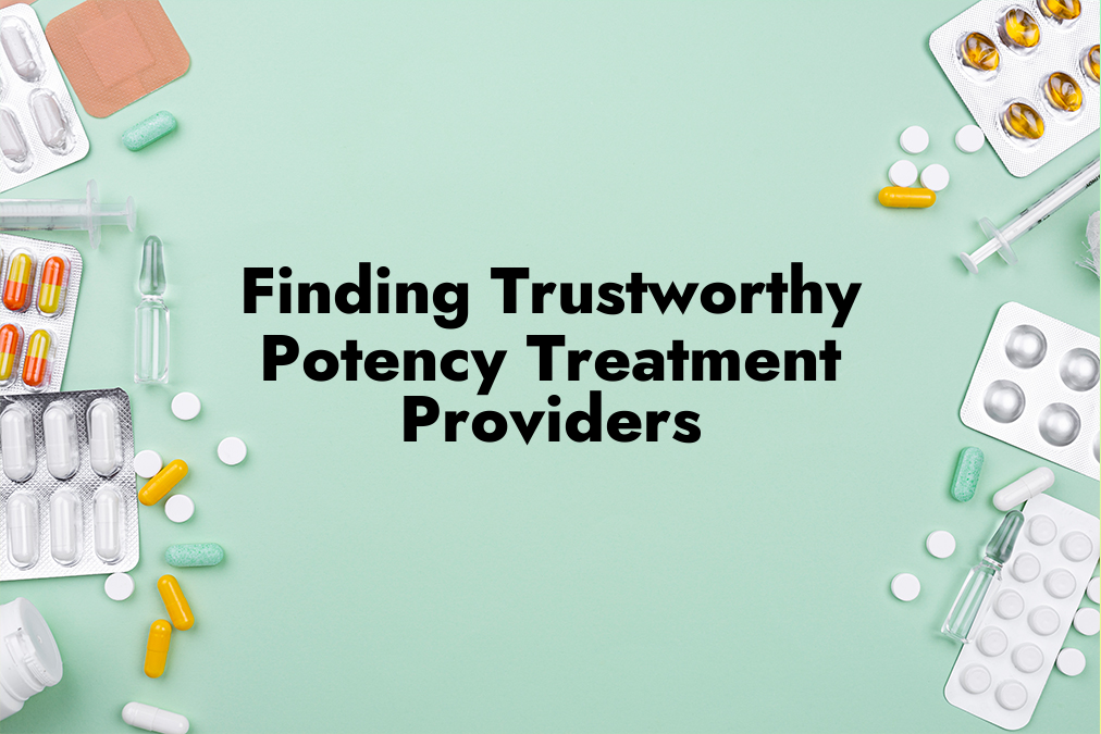 Finding Trustworthy Potency Treatment Providers