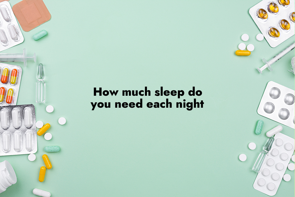 How Much Sleep Do You Need Each Night?