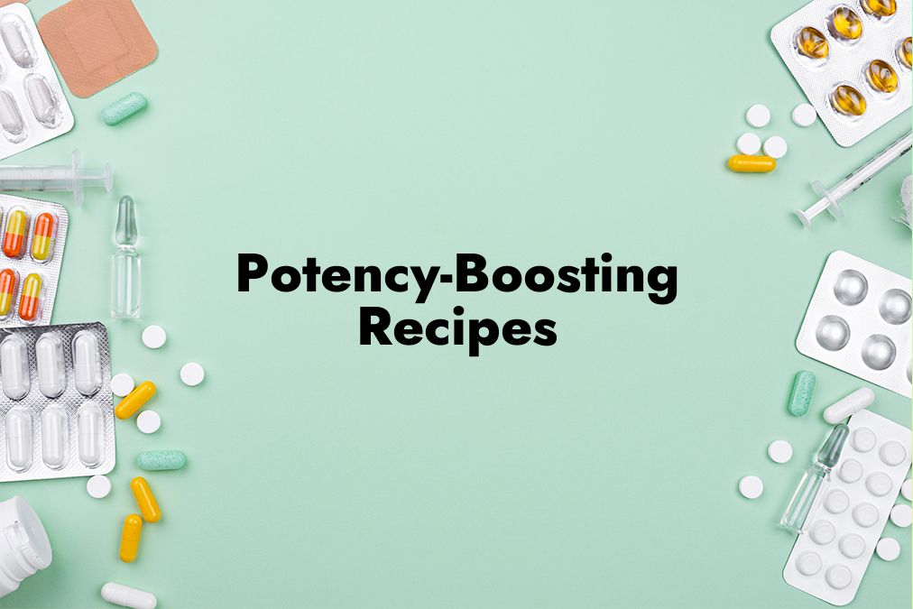 Potency-Boosting Recipes
