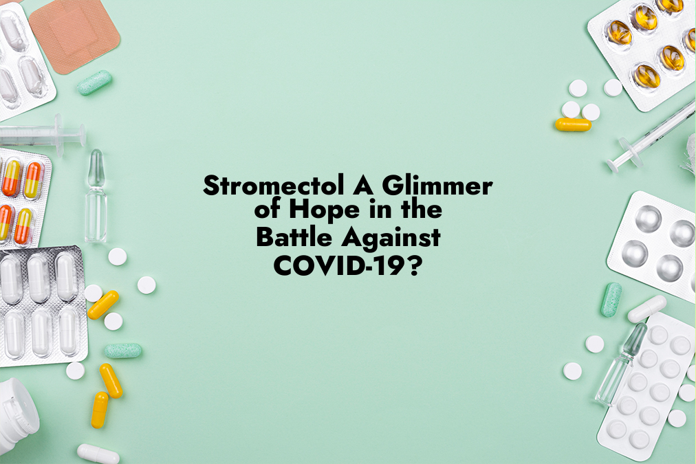 Stromectol A Glimmer of Hope in the Battle Against COVID-19?