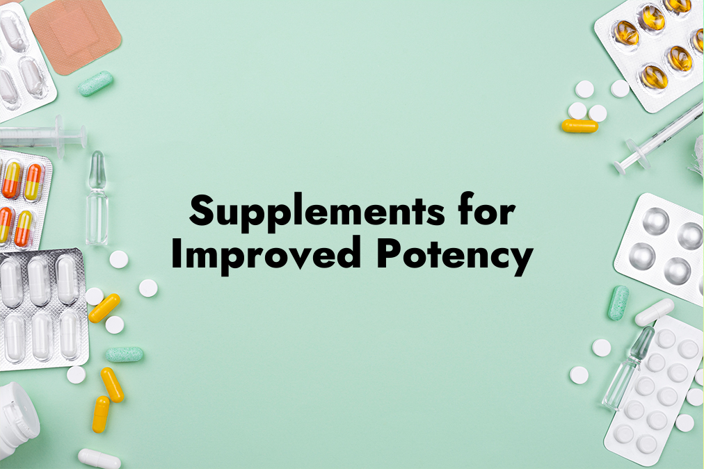 Supplements for Improved Potency