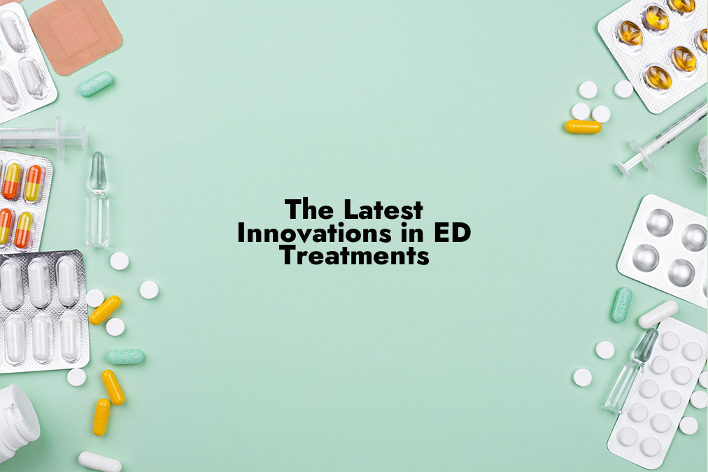The Latest Innovations in ED Treatments