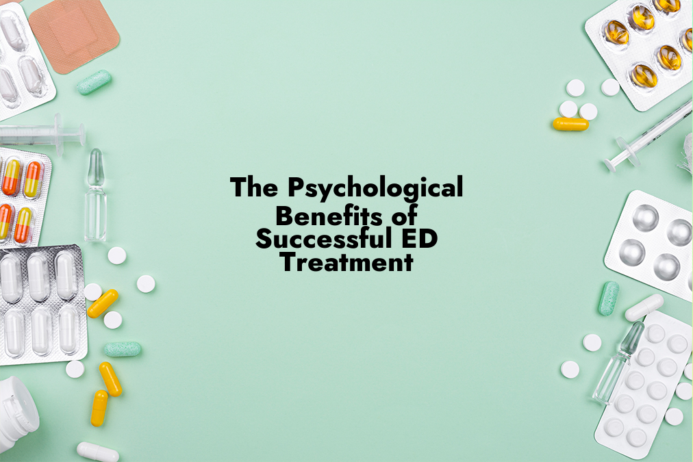 The Psychological Benefits of Successful ED Treatment