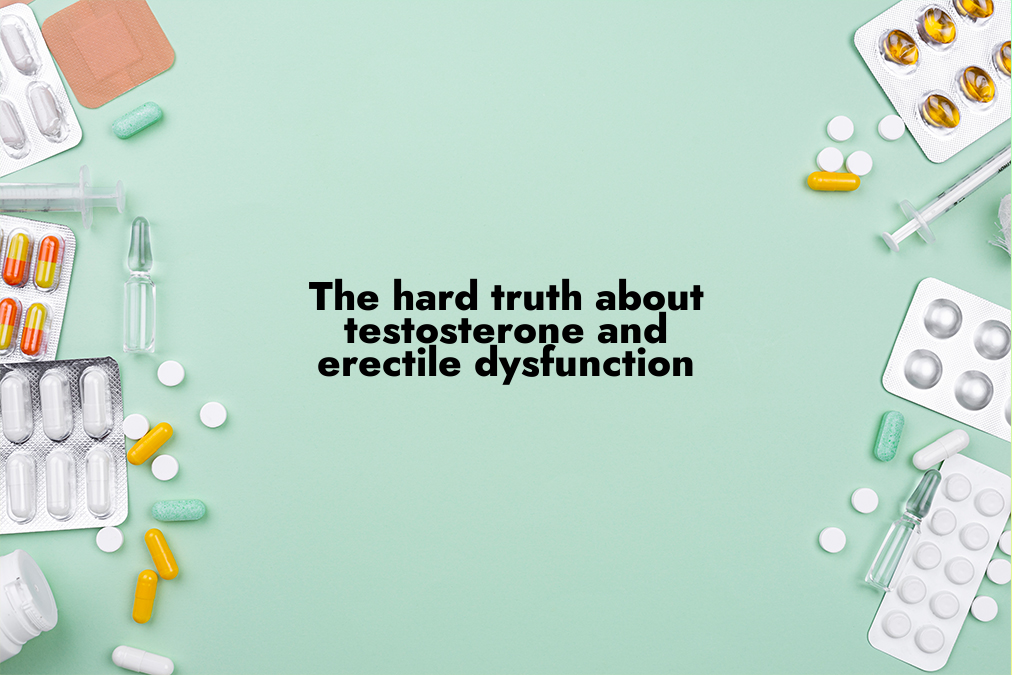 The Hard Truth About Testosterone and Erectile Dysfunction