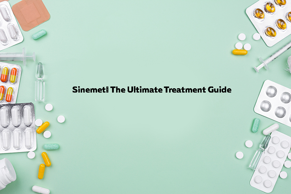 Sinemet: The Ultimate Treatment Guide