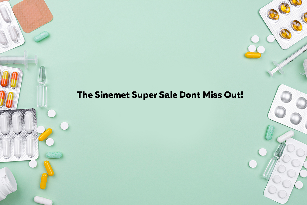 The Sinemet Super Sale Don’t Miss Out!