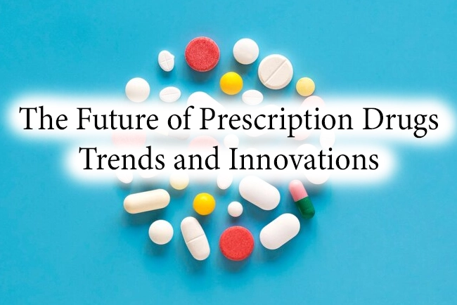 The Future of Prescription Drugs: Trends and Innovations