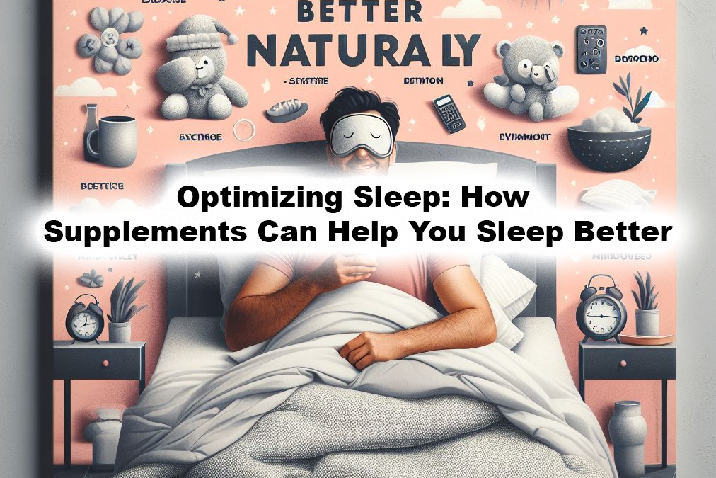 Optimizing Sleep: How Supplements Can Help You Sleep Better
